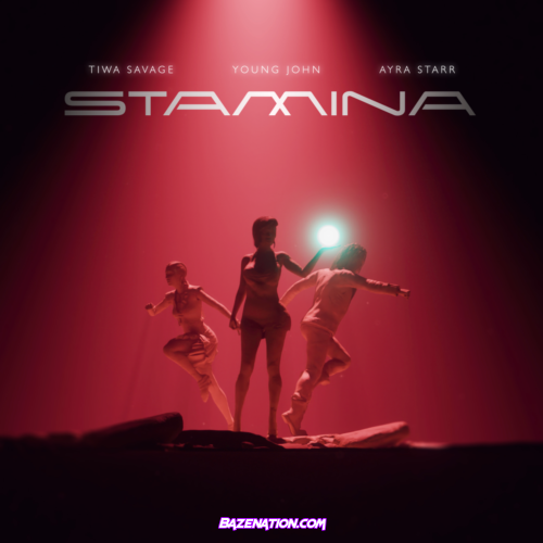 Tiwa Savage, Ayra Starr & Young Jonn – Stamina Mp3 Download