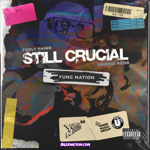 YUNG NATION, Trippie Redd & Fooly Faime – Still Crucial Mp3 Download