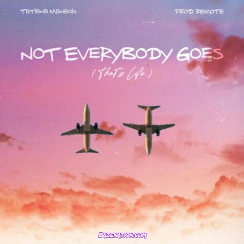 Tatiana Manaois – Not Everybody Goes (That’s Life) Mp3 Download