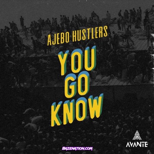 Ajebo Hustlers – You Go Know