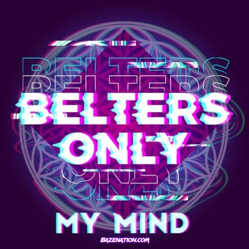 Belters Only – My Mind