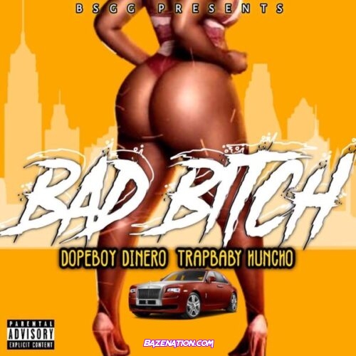 Dopeboy Dinero – Bad Bitch Feat. Trapbaby Huncho)