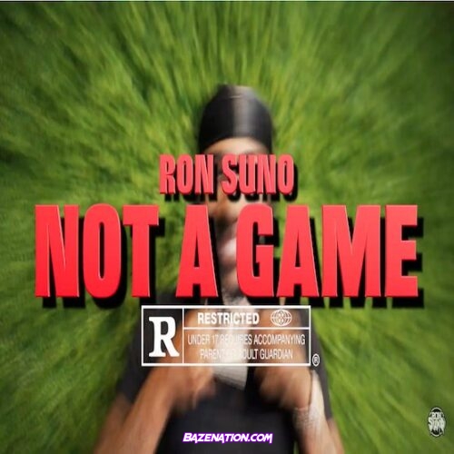 Ron Suno - Not A Game Mp3 Download