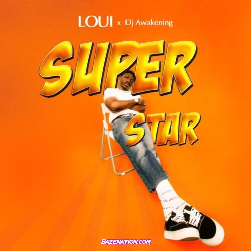 Loui X Dj Awakening – Superstar