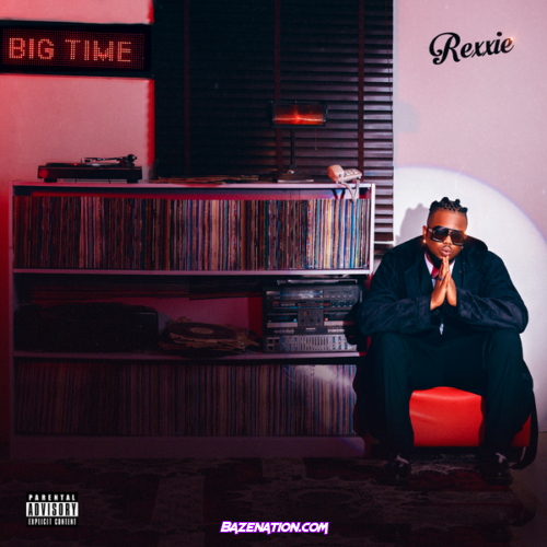 Rexxie - Big Time Album Download