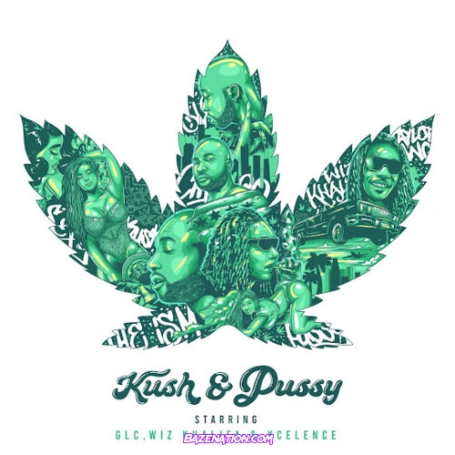 GLC - Kush & Pussy (Main) feat. Wiz Khalifa
