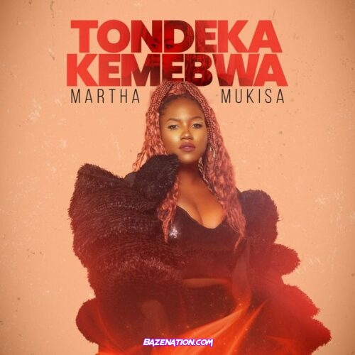 Martha Mukisa - Tondeka Kemebwa