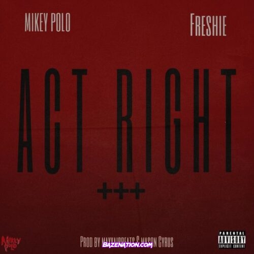 Mikey Polo - Act Right +++ (feat. Freshie)