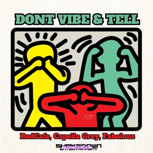 Red Cafe, Capella Grey & Fabolous - Don't Vibe And Tell