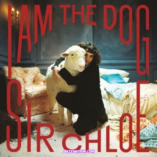 Sir Chloe – I Am The Dog Album Download