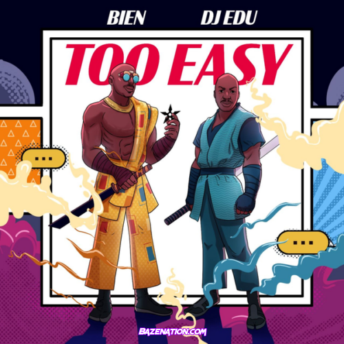 Bien & Dj Edu - Too Easy