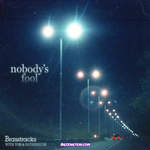 Brasstracks & Adelaide James - Nobody's Fool (feat. TOBi)