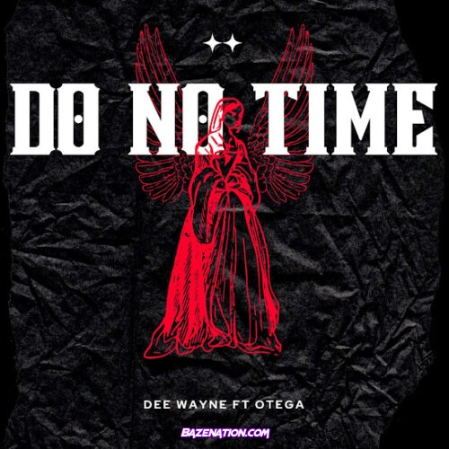 Dee Wayne - Do No Time (remix) (feat. Otega)