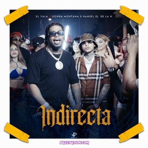 EL YALA - Indirecta (feat. Dowba Montana & Hansel El De La H)