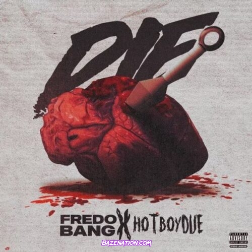Fredo Bang - D.I.E. (feat Hotboydue)