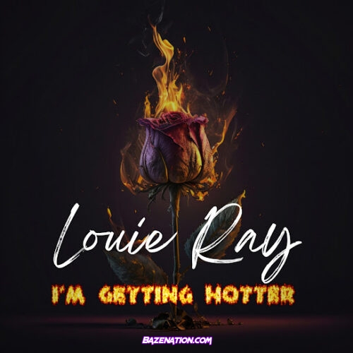 Louie Ray - Im getting hotter