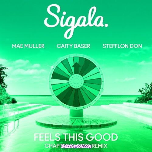 Sigala - Feels This Good (Chapter & Verse Remix) feat. Mae Muller, Caity Baser & Stefflon Don