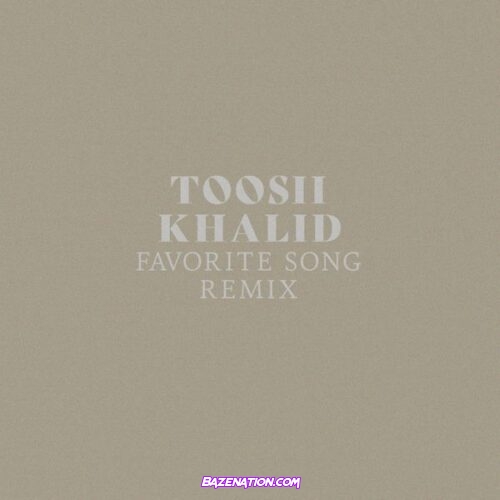 Toosii - Favorite Song (Remix) (feat. Khalid)