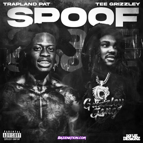 Trapland Pat - Spoof (feat. Tee Grizzley)