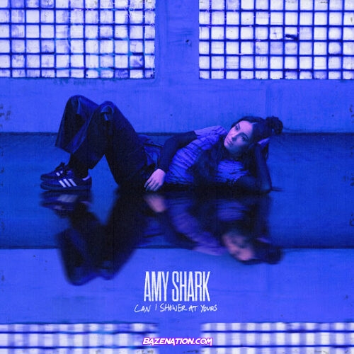 Amy Shark - Can I Shower At Yours