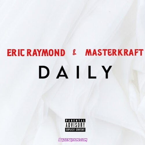 Eric Raymond - Daily (feat. Masterkraft)