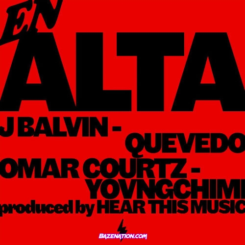 J Balvin - En Alta (feat. Omar Courtz, YOVNGCHIMI, And Quevedo, Mambo Kingz & DJ Luian)