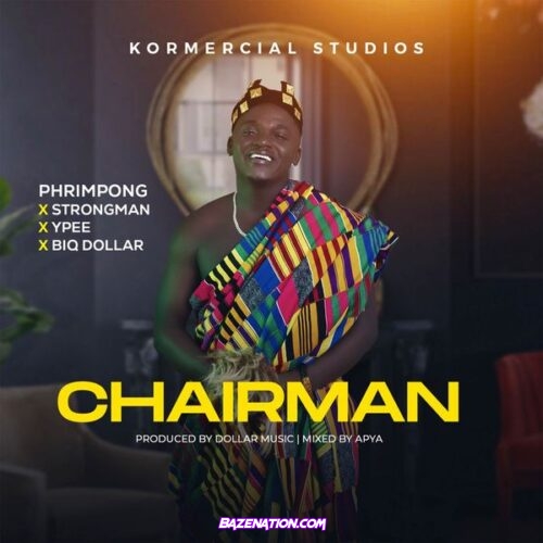 Phrimpong - Chairman (feat. Ypee, Biq Dollar & Strongman)