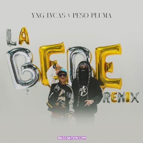 Yng Lvcas - La Bebe (Remix) (feat. Peso Pluma)