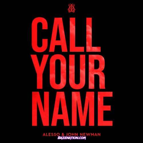 Alesso - Call Your Name (feat. John Newman)