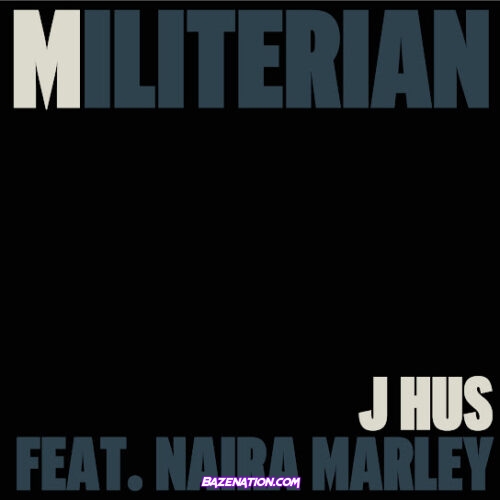 J Hus - Militerian (feat. Naira Marley)