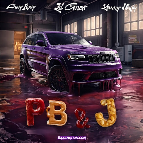 Lil Gnar - PB&J (feat. Chief Keef & Young Nudy)