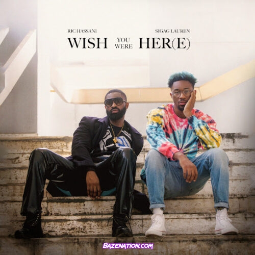 Sigag Lauren Wish You Were Here (feat. Ric Hassani) Mp3 Download
