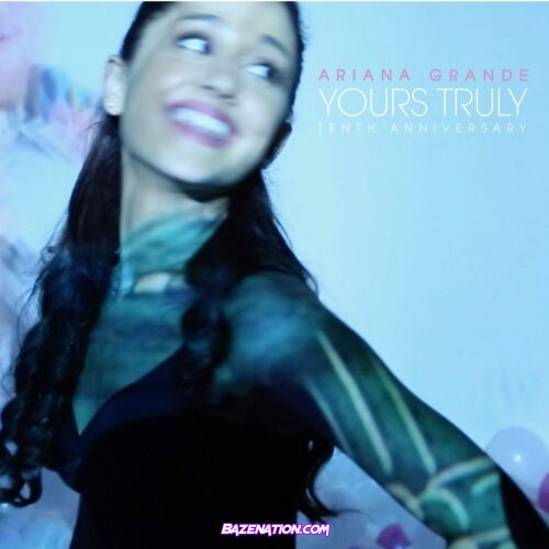 Ariana Grande - Yours Truly (Tenth Anniversary Edition) Album Zip