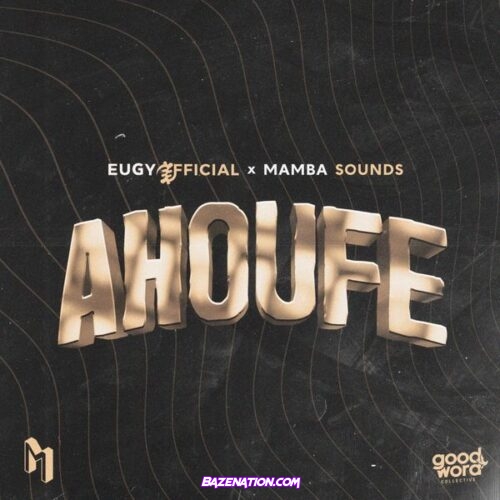 Eugy - Ahoufe (feat. Mamba Sounds)