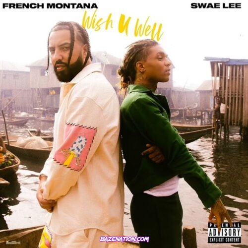 French Montana - Wish U Well (feat. Swae Lee)