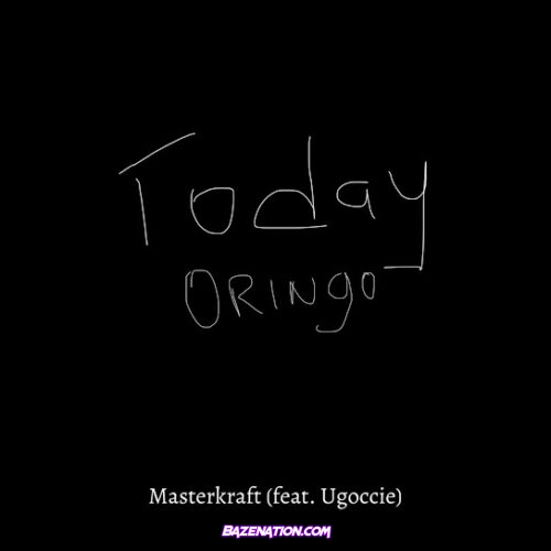 Masterkraft - Today Oringo (feat. Ugoccié)