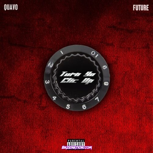 Quavo - Turn Yo Clic Up (feat. Future)
