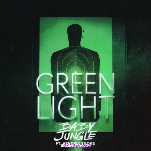 Baby Jungle - Green Light Ft. Hendrix Smoke