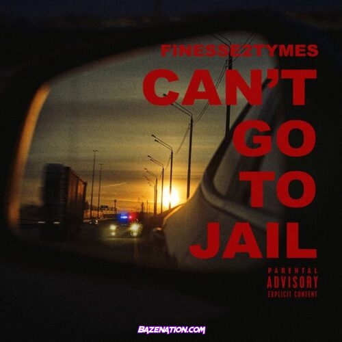 Finesse2tymes - Can’t Go To Jail