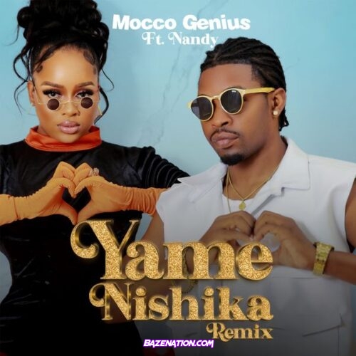 Mocco Genius - Yamenishika Remix Ft. Nandy