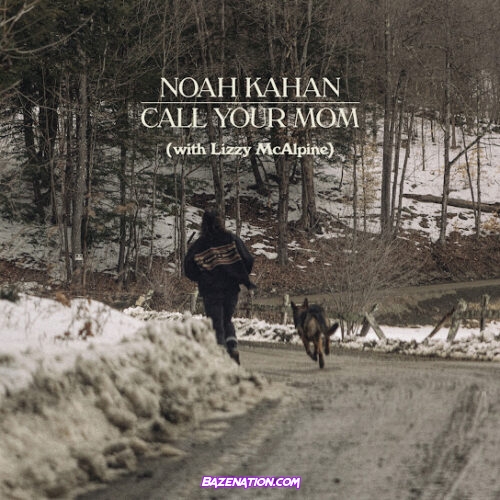 Noah Kahan - Call Your Mom Ft. Lizzy McAlpine