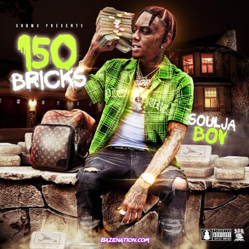 Soulja Boy - 150 Bricks
