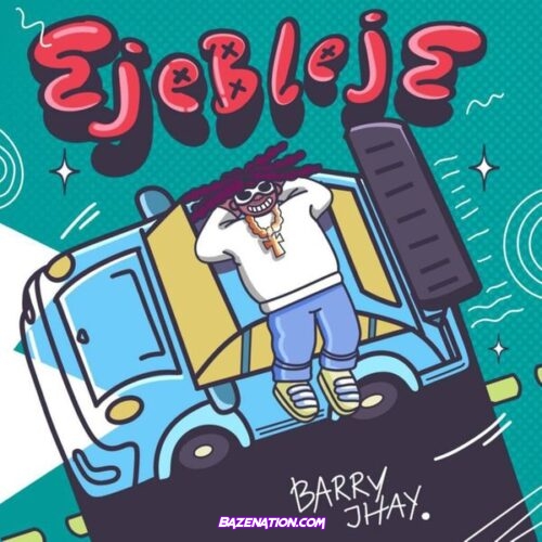 Barry Jhay - Ejebleje