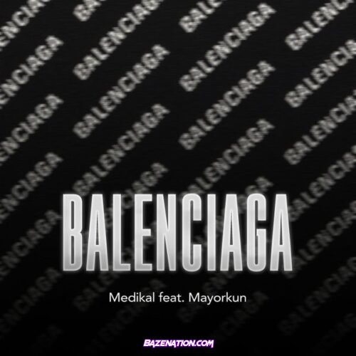 Medikal - BALENCIAGA (feat. Mayorkun)