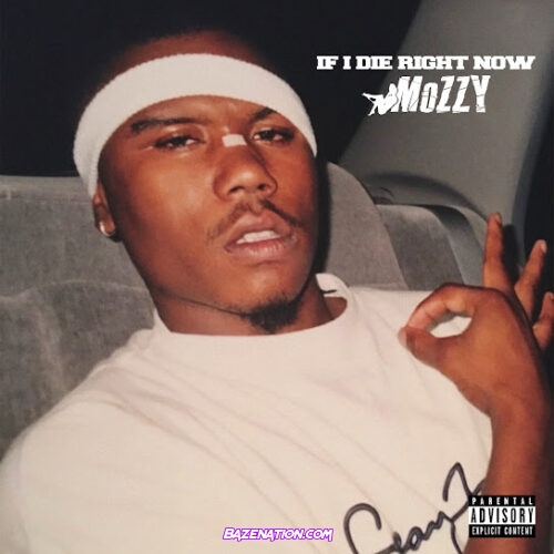 Mozzy - IF I DIE RIGHT NOW