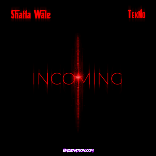 Shatta Wale - Incoming (feat. Tekno)