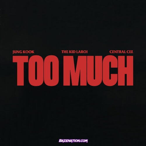 The Kid LAROI - TOO MUCH (feat. Jung Kook & Central Cee)