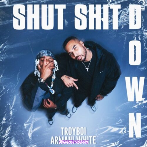 TroyBoi - Shut Shit Down (feat. Armani White)