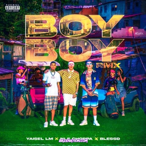 Yaisel LM - Boy Boy (Remix) (feat. Blessd & NLE Choppa)
