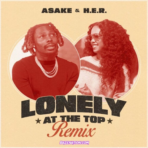 Asake - Lonely At The Top (Remix) (feat. H.E.R.)